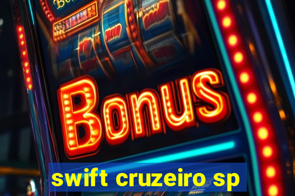 swift cruzeiro sp